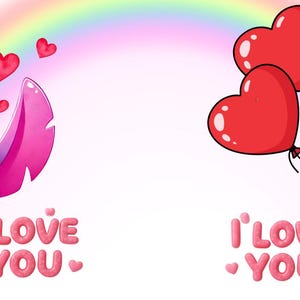 May include: A cartoon illustration featuring two characters with the text "I LOVE YOU." One character is pink and holding flowers and surrounded by hearts. The other character is blue and holding heart-shaped balloons, with a rainbow in the background.