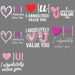 May include: A grey background with several designs. Each design features hearts in white, red, and pink, the letter 'U', and the phrase 'I Absolutely Value You' in white. The designs are arranged in a grid-like pattern.