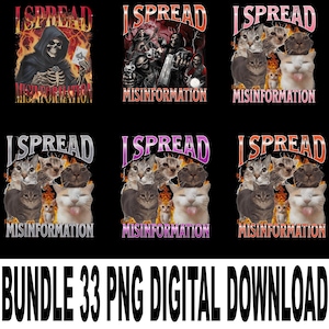May include: Digital download bundle featuring six designs with the word "SPREAD" above the word "MISINFORMATION". The designs include a Grim Reaper, a group of skeletons, and several cat-themed graphics. The text "BUNDLE 33 PNG DIGITAL DOWNLOAD" is at the bottom.