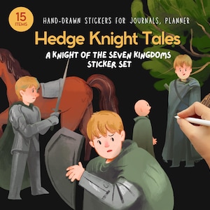 May include: A sticker set with the text "Hedge Knight Tales" and "A Knight of the Seven Kingdoms Sticker Set." The image features illustrations of knights, a horse, and a person holding a stylus. The stickers are designed for journals and planners.
