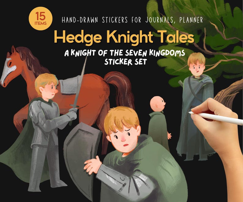 May include: A sticker set with the text "Hedge Knight Tales" and "A Knight of the Seven Kingdoms Sticker Set." The image features illustrations of knights, a horse, and a person holding a stylus. The stickers are designed for journals and planners.