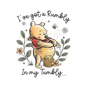 May include: A graphic illustration of a yellow bear wearing a red shirt, holding its stomach near a honey pot labeled HUNNY. The text I've got a Rumbly In my Tumbly surrounds the bear, accented by small flowers, leaves, stars, and a flying bee.