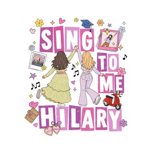 May include: A graphic illustration featuring two figures with long hair, one brunette and one blonde, reaching up toward the text SING TO ME HILARY. The design includes a red scooter, a suitcase, polaroid photos, musical notes, and colorful flowers.