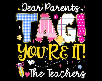 Dear Parents Tag You're It Png, Last Day of School Teacher Png, Funny Teacher Appreciation Design, End of School Shirt PNG, Summer Break Png