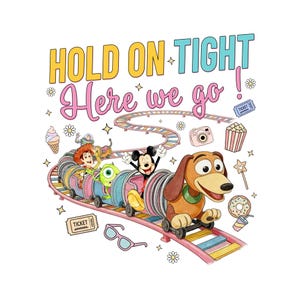 May include: A colorful illustration features a train with Disney characters, including Mickey Mouse and Slinky Dog, on a whimsical track. The text "HOLD ON TIGHT! Here we go!" is displayed above the train, along with other cartoon elements.