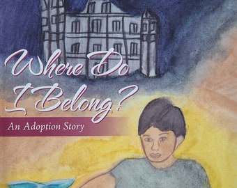 Where Do I Belong? An Adoption Story