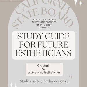 May include: A study guide for future estheticians. The cover features the text "CALIFORNIA STATE BOARD" and "STUDY GUIDE FOR FUTURE ESTHETICIANS". The guide includes 50 multiple-choice questions focused on infection control. Created by a Licensed Esthetician.
