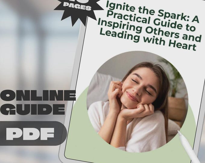 Ignite the Spark: A Practical Guide to Inspiring Others and Leading with Heart | Digital Guide on How Do You Inspire People | Leadership