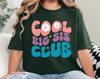 Cool Big Sis Club Shirt, Baby Announcement Shirt, Big Sis To Be Shirt, Promoted To Biggest Sister Shirt, Flower Sister Tee 473439