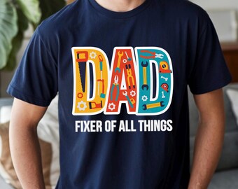 Dad Fixer Of All Things Shirt Funny Handyman DIY Father’s Day Gift 475405