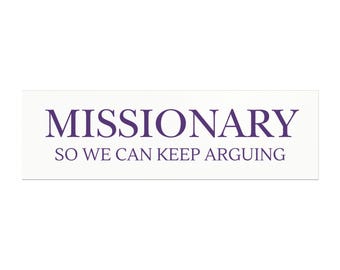Missionary So We Can Keep Arguing Car Magnet | Funny Adult Humor Bumper Decor for Couples