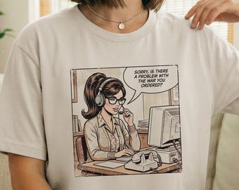 Funny Anti War Shirt for Women, Sarcastic Political Meme Tee, Protest Humor Graphic T-Shirt