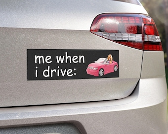 Me When I Drive Car Magnet | Funny Pink Doll Bumper Decor, Girly Driver Gift for Cars