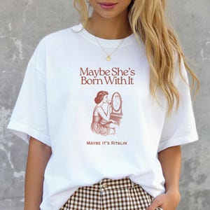 Maybe she's born with it Maybe it's Ritalin graphic tee, Women's ADHD t-shirt