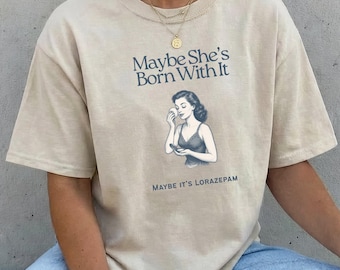 Funny Anxiety Shirt for Women, Medicated Girlies Meme Tee, Maybe It’s Lorazepam Graphic T-Shirt