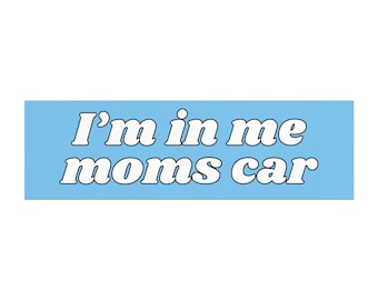 I'm in Me Mom's Car Magnet | Funny Throwback Meme Bumper Decor for Millennials