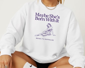 Maybe it's Sertraline Sweatshirt, Funny Mental Health Crewneck, Medication Gift for Anxious Girlies