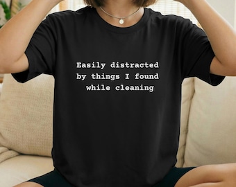 Funny ADHD Cleaning Shirt for Women, Easily Distracted ADHD Tee, Relatable Neurodivergent Humor Top