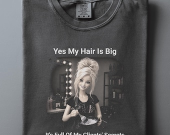 Comfort Colors Hair Dressing Shirt, Doll Meme Tee, Funny Hairstylist Gift, Salon Humor