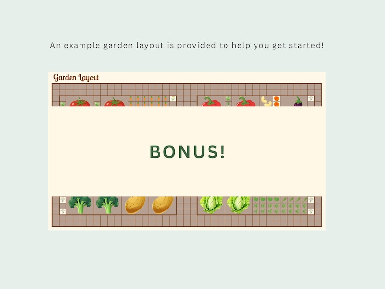 May include: An example garden layout with the text "Garden Layout" and "BONUS!". The layout shows a variety of vegetables, including tomatoes, broccoli, potatoes, and cabbage, arranged in a grid pattern. The image is on a light green background.