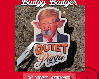 Anti-Trump - Quiet Piggy - vinyl waterproof Sticker | Pro Democracy - Political Gift