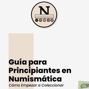 May include: A guide titled "Guía para Principiantes en Numismática" with the text "Cómo Empezar a Coleccionar" is displayed. The image includes a logo with the letter "N" and the website numismaticos.com, along with several banknotes.