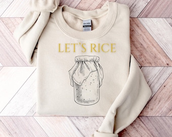 Let's Rice Sourdough Sweatshirt, Sourdough Baking Christian Sweatshirt, Sourdough Baking Religious Tee, Homestead, Sourdough Gifts