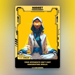 May include: A trading card featuring a character with glowing eyes and a hood, set against a yellow background. The card reads "NARSET TRANSCENDENT" and "YOUR OPPONENTS CAN'T CAST NONCREATURE SPELLS."