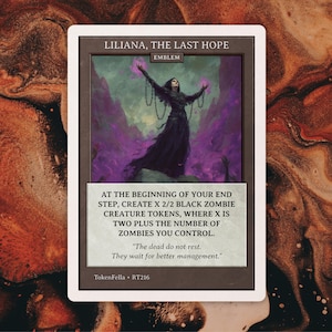May include: A rectangular trading card titled Liliana, The Last Hope, featuring an illustration of a figure in a black gown with chains, surrounded by purple energy. The text reads: At the beginning of your end step, create X 2/2 black zombie creature tokens.