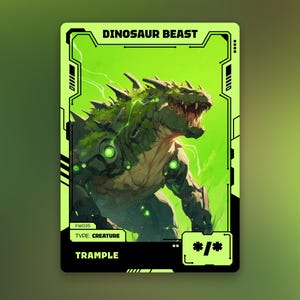 May include: A trading card featuring a green and tan dinosaur beast with glowing green accents. The card has a black border with the text "DINOSAUR BEAST" at the top and "TRAMPLE" at the bottom. The card also includes the text "TYPE: CREATURE".