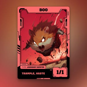 May include: A trading card featuring a hamster illustration with the text "BOO." The card has a red and black border with the text "TYPE: LEGENDARY HAMSTER" and "TRAMPLE, HASTE." The card also displays "1/1" in the bottom right corner.