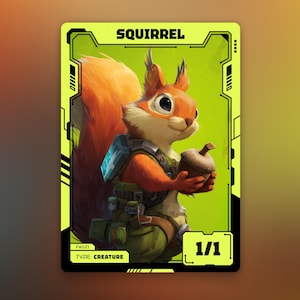 May include: A fantasy card featuring a cartoon squirrel holding an acorn. The squirrel has orange fur, a white belly, and wears a utility vest. The card has a neon green background with the word "SQUIRREL" at the top and "TYPE: CREATURE" at the bottom.