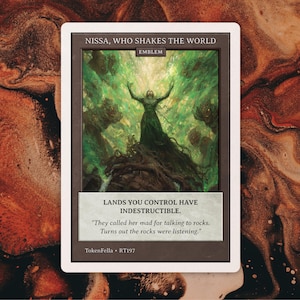 May include: A card featuring the text "Nissa, Who Shakes the World" and an image of a figure with outstretched arms in a green forest. The card includes the text "LANDS YOU CONTROL HAVE INDESTRUCTIBLE" and a quote. The card is on a brown and orange background.