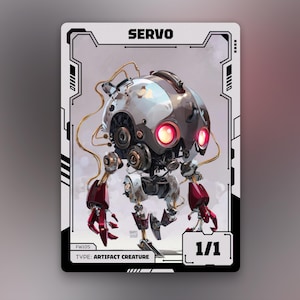 May include: A trading card depicting a robot character named SERVO. The robot has a silver head with red glowing eyes and red and silver limbs. The card has a black and white border with the text "TYPE: ARTIFACT CREATURE" and "1/1".