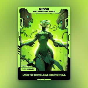May include: A green and black trading card featuring a stylized illustration of a female figure with green skin and hair. The card reads "NISSA WHO SHAKES THE WORLD" and "TYPE: EMBLEM". The text "LANDS YOU CONTROL HAVE INDESTRUCTIBLE" is also visible.