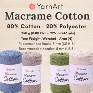May include: Four spools of YarnArt Macrame Cotton yarn in blue, beige, olive green, and cream. Each spool is 250 g (8.80 oz) and 225 m (246 yds), 80% cotton and 20% polyester. Recommended tools are 5 mm (US H-8) hooks and 5 mm (US 8) needles.
