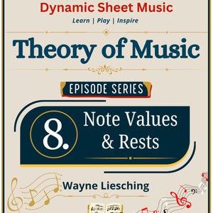 May include: A beige educational music theory book cover titled Dynamic Sheet Music Theory of Music Episode Series 8. Note Values & Rests by Wayne Liesching. The design features musical staves, notes, a treble clef, and an open book illustration.