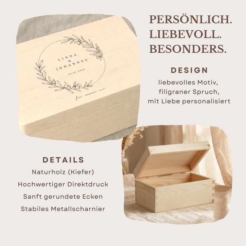 May include: A light-colored wooden box with a hinged lid, featuring a circular floral design with names and a date. The box is open in the lower right corner, revealing the interior. Text on the box includes "PERS&Ouml;NLICH. LIEBEVOLL. BESONDERS."