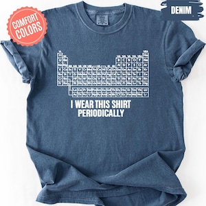 Camiseta de la tabla periódica de la Dra. Grace, Camiseta del proyecto Ave María de Comfort Colors®, Manos de jazz, Uso esta camiseta periódicamente, Amaze Amaze Amaze