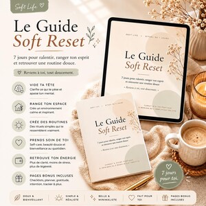 Peut inclure: Image d'un livre et d'une tablette intitulés "Le Guide Soft Reset", avec une tasse de café et une bougie. La couverture du livre présente des motifs floraux et promeut une routine de 7 jours pour un reset plus doux.