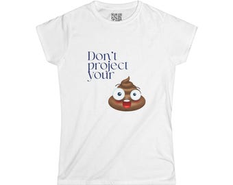 No proyectes tu mierda - Tee