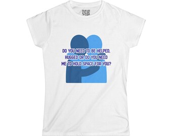 Camiseta Comfort & Support, Hug Me, Hold Space