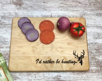 I'd rather be hunting maple cutting board Great gift