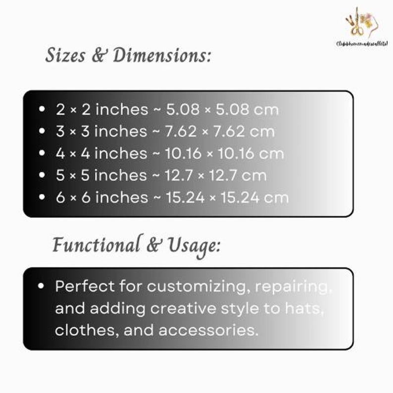 May include: A graphic with text detailing sizes and dimensions in inches and centimeters. Sizes range from 2x2 inches (5.08 x 5.08 cm) to 6x6 inches (15.24 x 15.24 cm). The text also describes the product's use for customizing hats, clothes, and accessories.