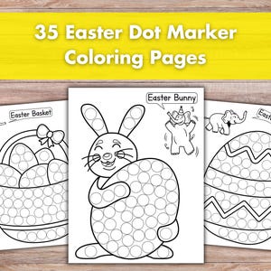 May include: Three black and white Easter-themed dot marker colouring pages. The illustrations include an Easter basket, a bunny with an egg, and an Easter egg. Each page features dot circles for colouring. The image's top has the text "35 Easter Dot Marker Colouring Pages".