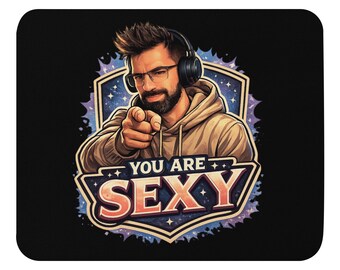You are sexy mousepad