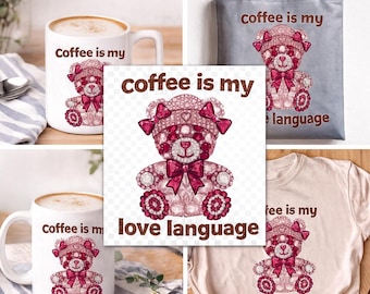 Coffee Love Language Teddy Bear PNG, Valentine's Day Sublimation (Digital Download)