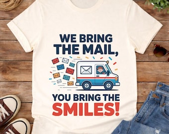 Funny Mail Carrier Shirt, We Deliver Mail, You Bring Smiles, Postal Worker Tee