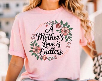Floral Mother's Love Endless SVG, Mom Quote PNG, Mother's Day Shirt Design (Digital Download)