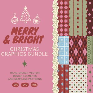 May include: A digital graphics bundle featuring a pink background with the text MERRY & BRIGHT CHRISTMAS GRAPHICS BUNDLE, hand-drawn vector design elements, and fifteen seamless patterns in red, green, pink, brown, and blue with festive motifs.